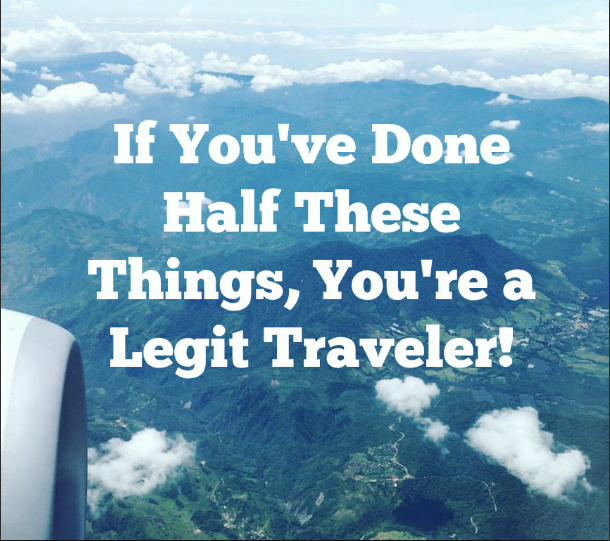 if you've done half these things, you're a legit traveler, buzzfeed, list